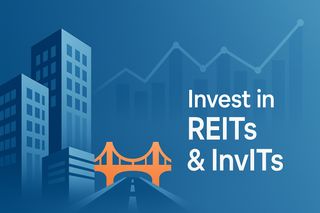 REITs & InvITs: A Guide to Investing in Real Estate and Infrastructure